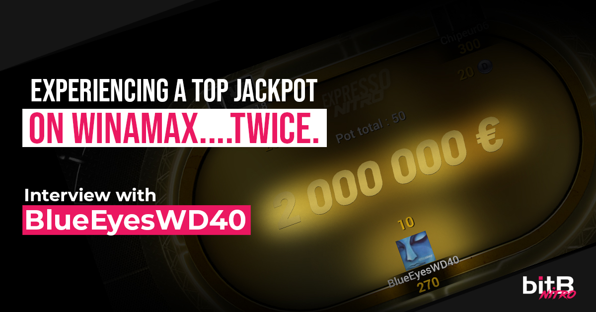 Experiencing a top Jackpot on Winamax….twice. Interview with BlueEyesWD40