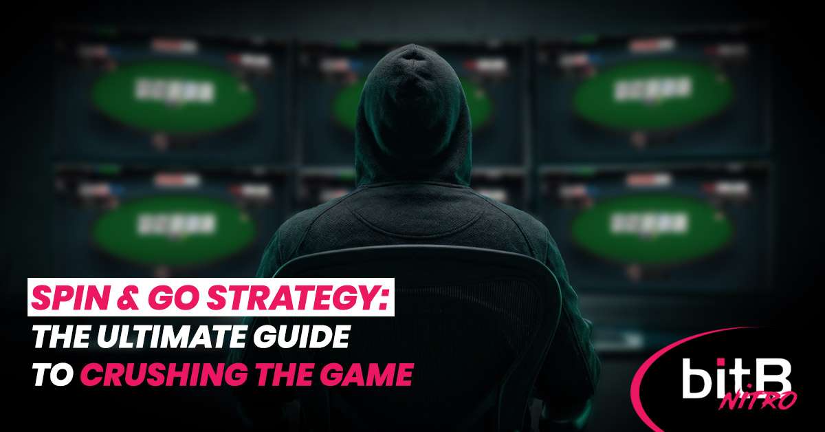 A hooded player multi-tabling Spin & Go games across multiple screens, with the bitB Nitro logo and the text Spin & Go Strategy: The Ultimate Guide to Crushing the Game.