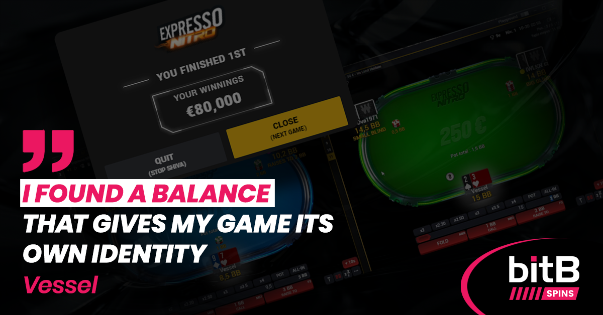 bitB Spins player Vessel's Winamax Expresso Nitro screen showing a €80,000 first place win, with quote: "I found a balance that gives my game its own identity."