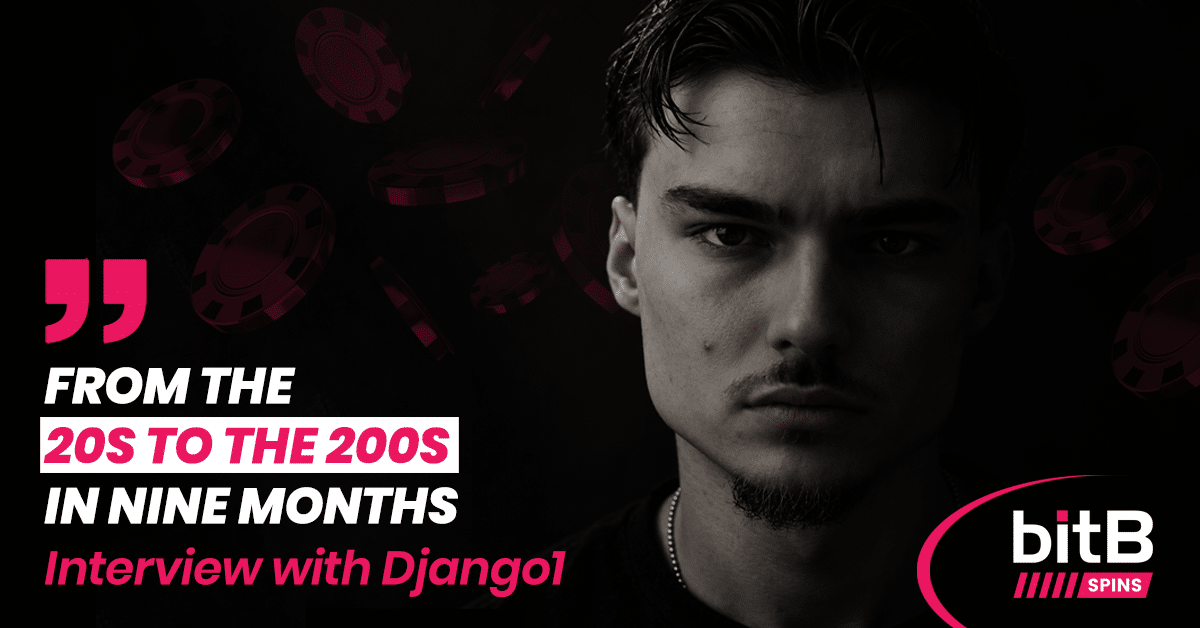 Interview with bitB Spins player Django1: from the 20s to the 200s in nine months, shown over a dark portrait with poker chips